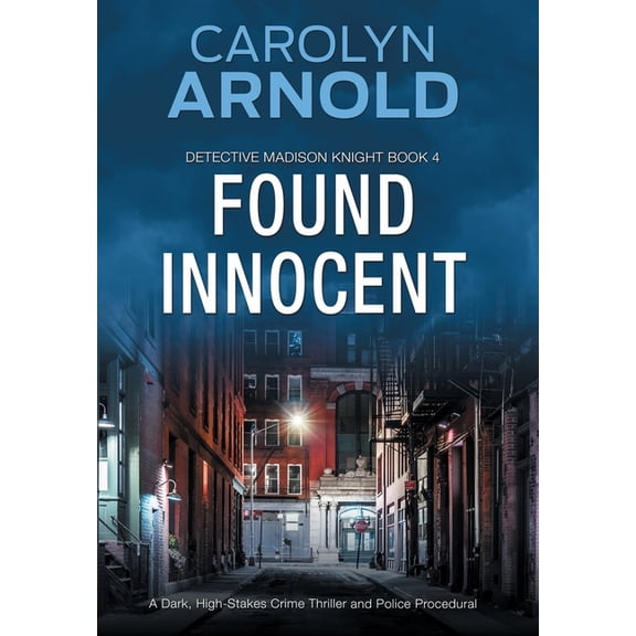 Detective Madison Knight Found Innocent: A Dark, High-Stakes Crime Thriller and Police Procedural, Book 4, (Hardcover)