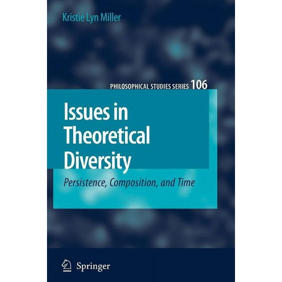 Philosophical Studies Issues in Theoretical Diversity: Persistence, Composition, and Time, Book 106, (Paperback)