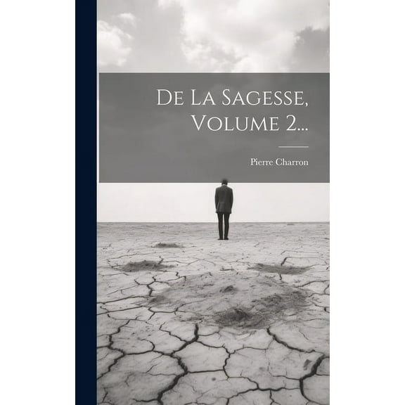 De La Sagesse, Volume 2... (Hardcover)