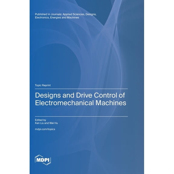 Designs and Drive Control of Electromechanical Machines, (Hardcover)