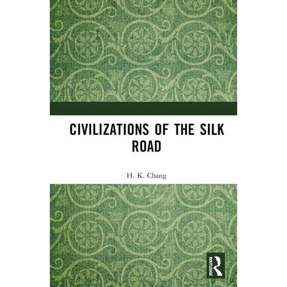 Civilizations of the Silk Road, (Hardcover)