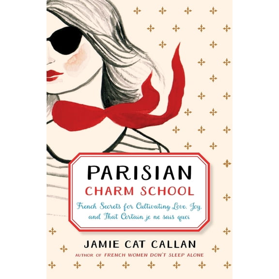 Pre-Owned Parisian Charm School: French Secrets for Cultivating Love, Joy, and That Certain Je Ne Sais Quoi (Hardcover) 014313096X 9780143130963