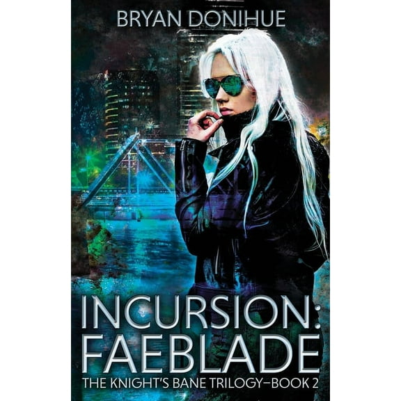 Knight's Bane Trilogy Incursion: Faeblade, Book 2, (Paperback)