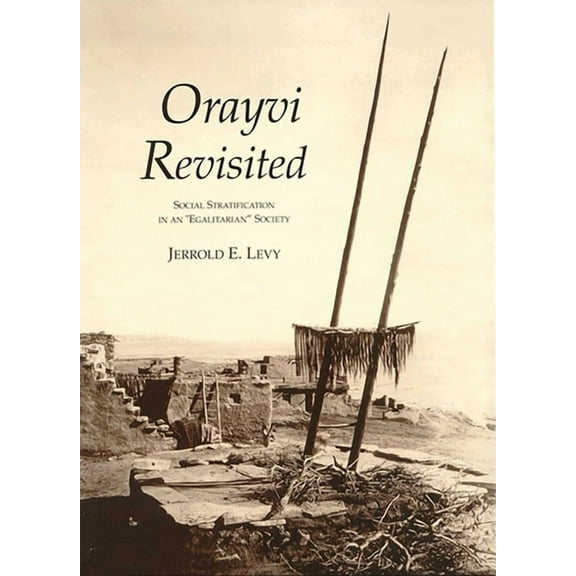 School for Advanced Research Resident Sc Orayvi Revisited: Social Stratification in an Egalitarian Society, (Paperback)