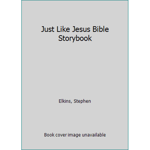 Pre-Owned Just Like Jesus Bible Storybook (Hardcover) 1496408217 9781496408211