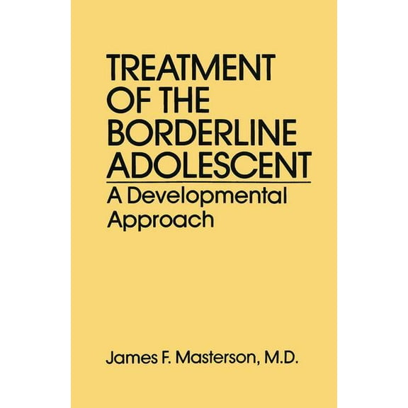 Treatment of the Borderline Adolescent: A Developmental Approach, (Paperback)