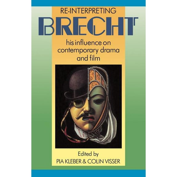 Re-Interpreting Brecht: His Influence on Contemporary Drama and Film, (Paperback)