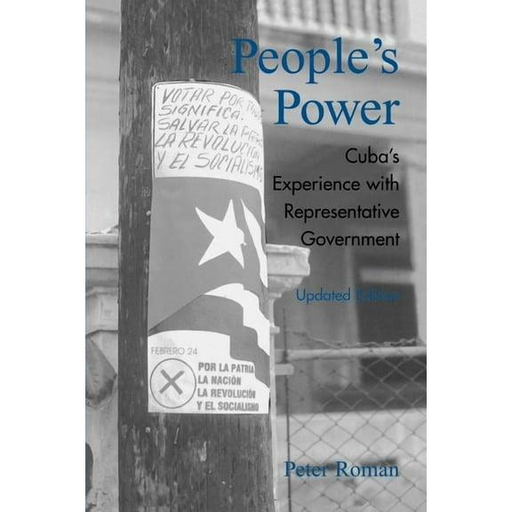 Critical Currents in Latin American Pers People's Power: Cuba's Experience with Representative Government, (Paperback)