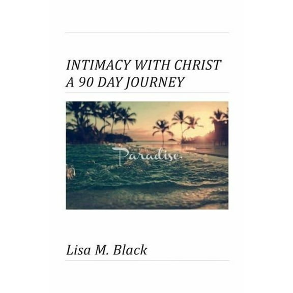 Intimacy With Christ A 90 Day Journey, (Paperback)