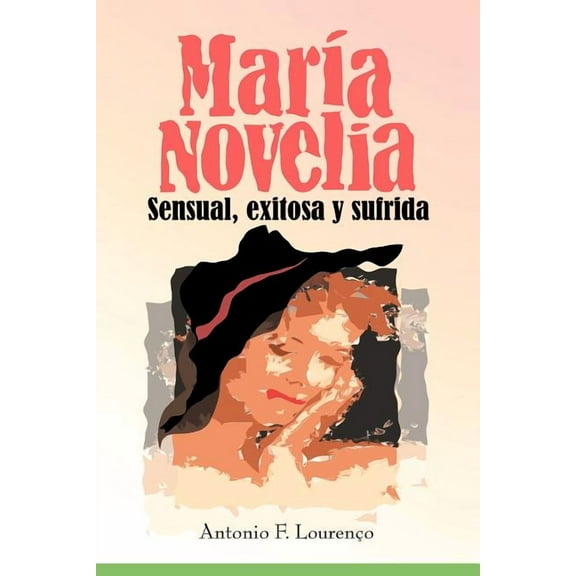 Maria Novelia: Sensual, Exitosa y Sufrida (Paperback)