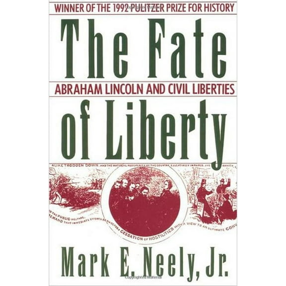The Fate of Liberty: Abraham Lincoln and Civil Liberties, (Paperback)