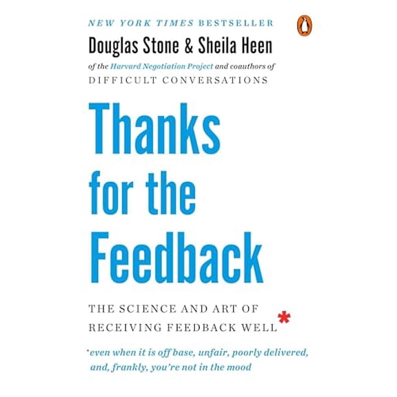 Pre-Owned Thanks for the Feedback: The Science and Art of Receiving Feedback Well (Paperback) 0143127136 9780143127130