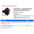 thumbnail image 2 of Brake Booster - Compatible with 1981 - 1986 GMC K2500 Suburban GAS 1982 1983 1984 1985, 2 of 2