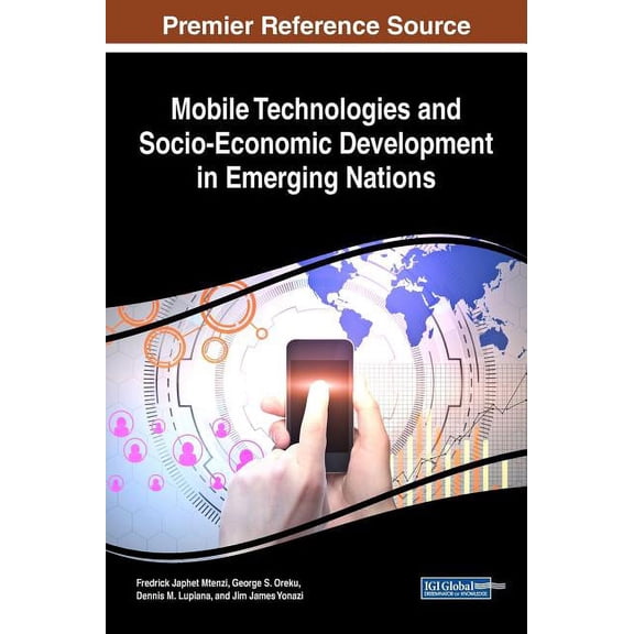 Mobile Technologies and Socio-Economic Development in Emerging Nations (Hardcover)