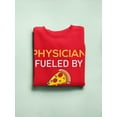 thumbnail image 3 of Physician Fueled By Pizza Sweatshirt Women -Image by Shutterstock, Female 3X-Large, 3 of 4