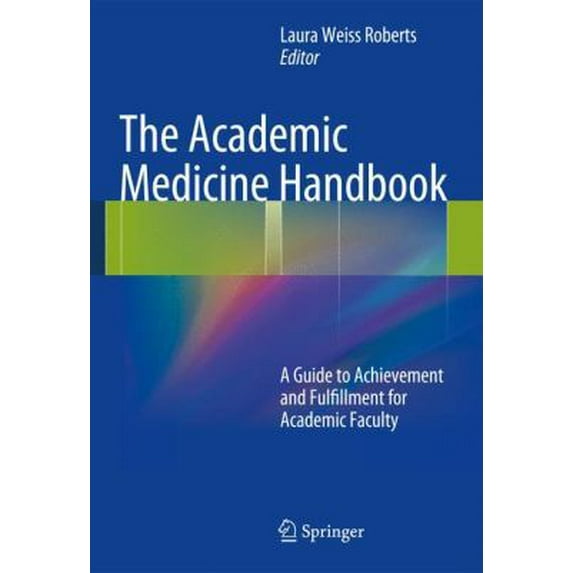 Pre-Owned The Academic Medicine Handbook: A Guide to Achievement and Fulfillment for Academic Faculty (Paperback) 1461456924 9781461456926