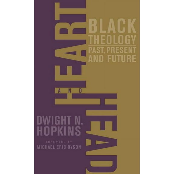Heart and Head: Black Theology--Past, Present, and Future, (Hardcover)