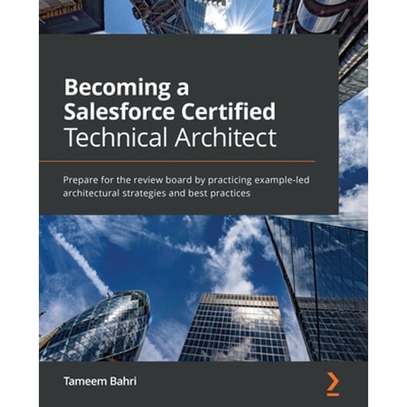 Pre-Owned Becoming a Salesforce Certified Technical Architect: Prepare for the review board by practicing example-led architectural strategies and best practice (Paperback) 1800568754 9781800568754