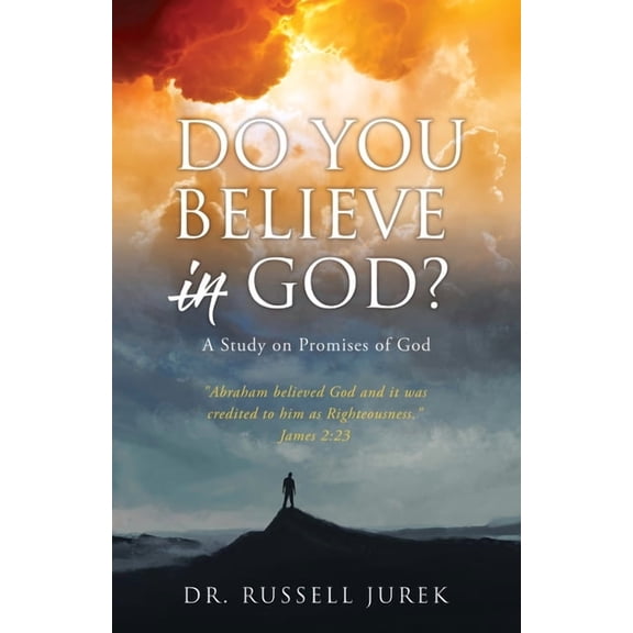 Do You Believe In God?: A Study on Promises of God, (Paperback)