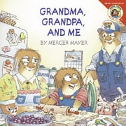Little Critter: Grandma, Grandpa, and Me (Paperback)