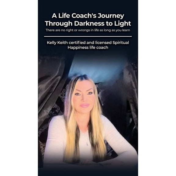 A Life Coach's Journey Through Darkness to Light, (Paperback)