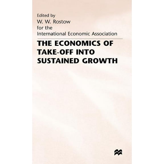 International Economic Association The Economics of Take-Off Into Sustained Growth, (Hardcover)
