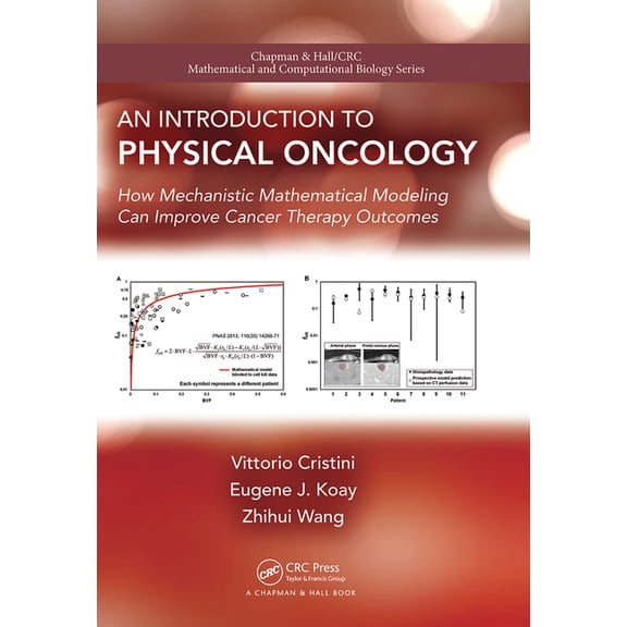 Chapman & Hall/CRC Mathematical Biology An Introduction to Physical Oncology: How Mechanistic Mathematical Modeling Can Improve Cancer Therapy Outcomes, (Paperback)