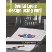 Sachan Digital Logic Design Using VHDL, Book 32, (Paperback)