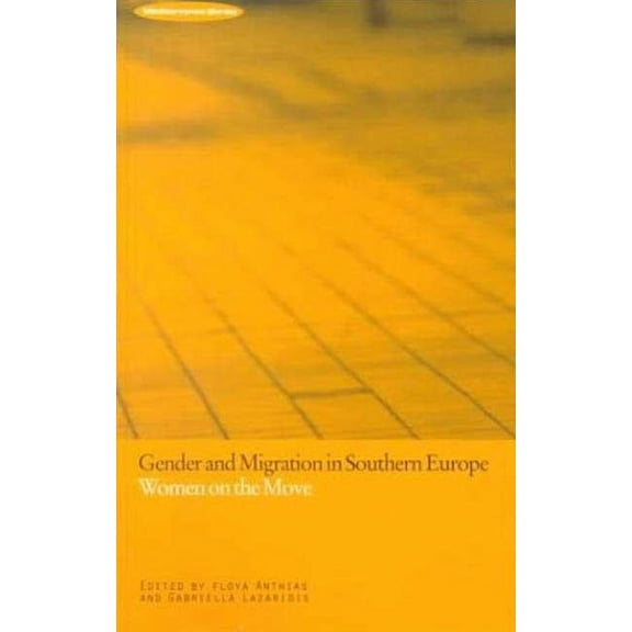 Mediterranea Gender and Migration in Southern Europe: Women on the Move, (Paperback)