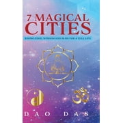 7 Magical Cities: Knowledge, Wisdom and Bliss for a Full Life (Hardcover)