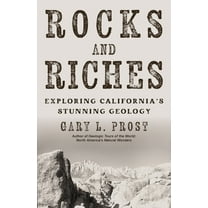 Rocks and Riches: Exploring California's Stunning Geology, (Paperback)