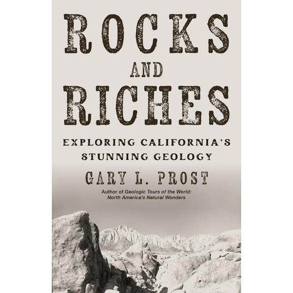 Rocks and Riches: Exploring California's Stunning Geology, (Paperback)