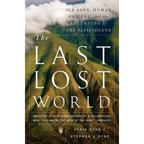 The Last Lost World: Ice Ages, Human Origins, and the Invention of the Pleistocene, (Paperback)