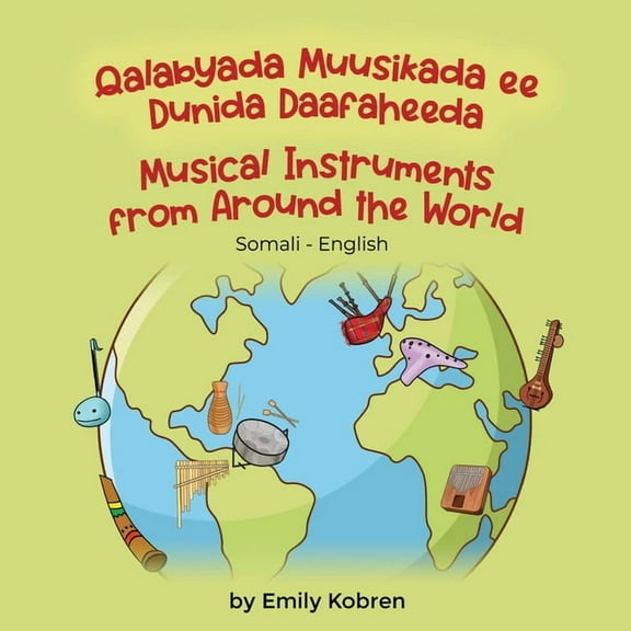 Language Lizard Bilingual Explore Musical Instruments from Around the World (Somali-English): Qalabyada Muusikada ee Dunida Daafaheeda, (Paperback)