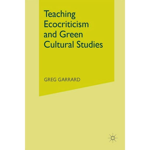 Teaching Ecocriticism and Green Cultural Studies, (Paperback)
