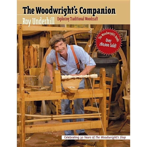 Woodwright's Companion: Exploring Traditional Woodcraft, (Paperback)
