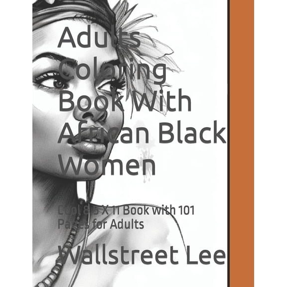 Adults Coloring Book With African Black Women: Cool 8.5 X 11 Book with 101 Pages for Adults, (Paperback)