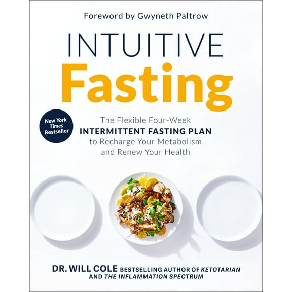 Intuitive Fasting: The Flexible Four-Week Intermittent Fasting Plan to Recharge Your Metabolism and Renew Your Health, (Hardcover)