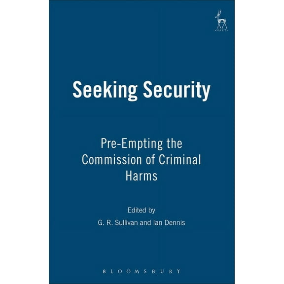 Seeking Security: Pre-Empting the Commission of Criminal Harms, (Hardcover)