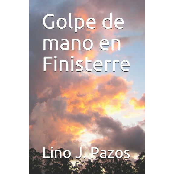 Golpe de mano en Finisterre: Un tiempo para olvidar (Paperback)