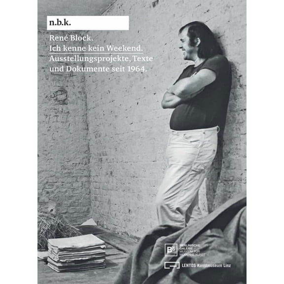 René Block: Ich Kenne Kein Weekend: Schriften Und Dokumente Seit 1964, (Paperback)