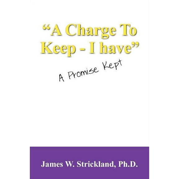 A Charge to Keep - I Have: A Promise Kept, (Paperback)