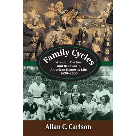 Marriage and Family Studies Family Cycles: Strength, Decline, and Renewal in American Domestic Life, 1630-2000, (Paperback)