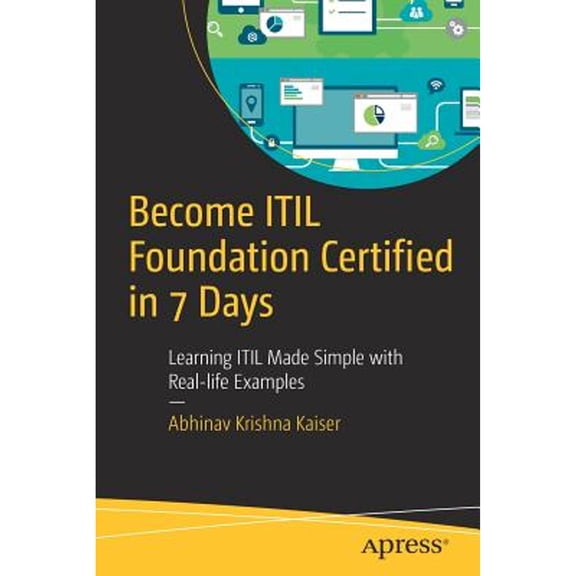 Pre-Owned Become ITIL Foundation Certified in 7 Days: Learning ITIL Made Simple with Real-Life Examples (Paperback)