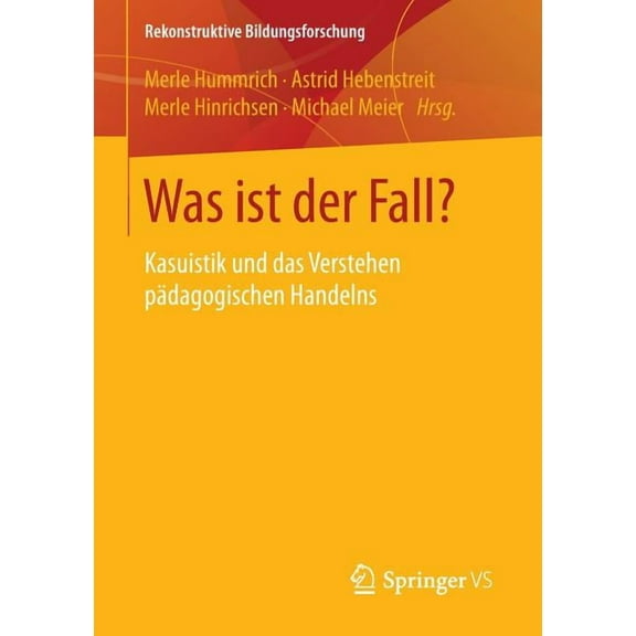 Rekonstruktive Bildungsforschung Was Ist Der Fall?: Kasuistik Und Das Verstehen Pädagogischen Handelns, Book 2, (Paperback)