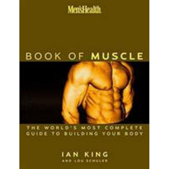 Pre-Owned Men's Health: The Book of Muscle : The World's Most Authoritative Guide to Building Your Body (Hardcover) 1579547699 9781579547691