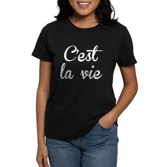 CafePress - C'est La Vie Women's Dark T Shirt - Women's Traditional Fit Dark T-Shirt
