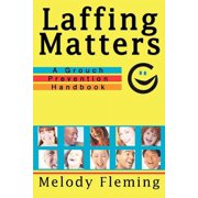 Laffing Matters : A Grouch Prevention Handbook