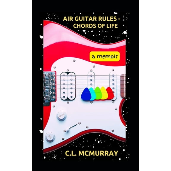 Air Guitar Rules - Chords of Life: A Memoir, (Paperback)