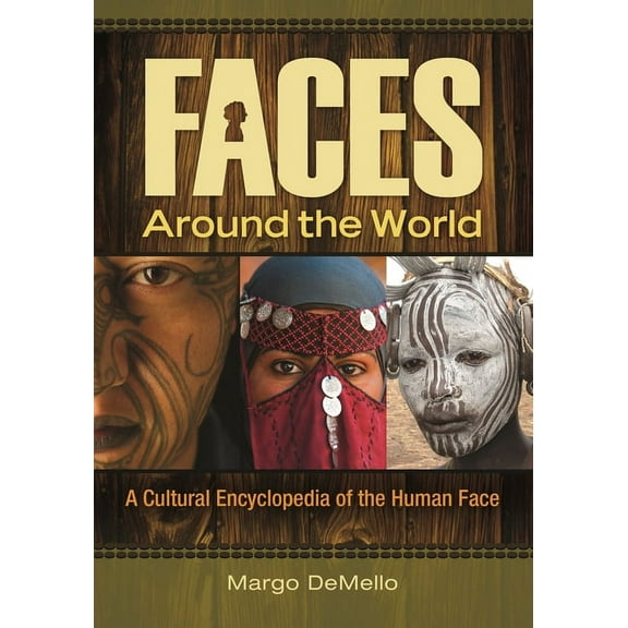 Faces Around the World: A Cultural Encyclopedia of the Human Face, (Hardcover)